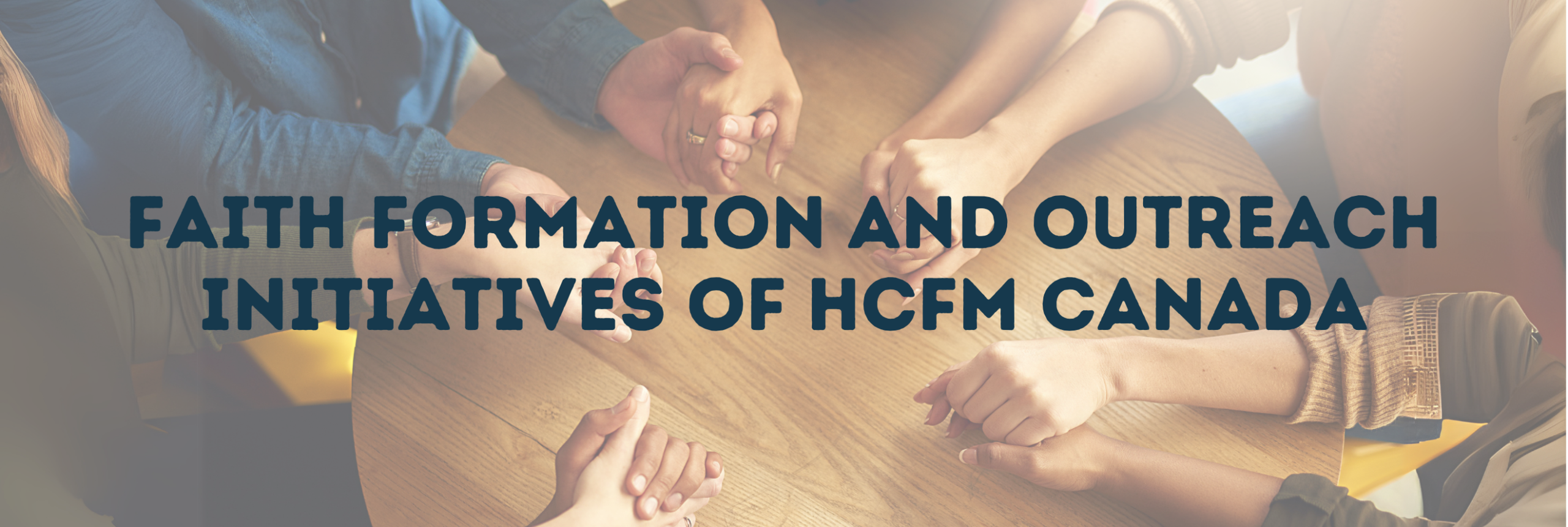 Faith Formation and Outreach Initiatives of HCFM Canada